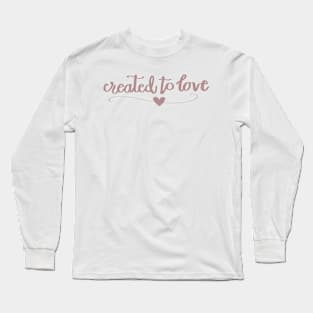 Created To Love Long Sleeve T-Shirt